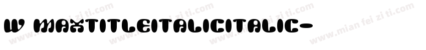 W MAXTitleItalicItalic字体转换